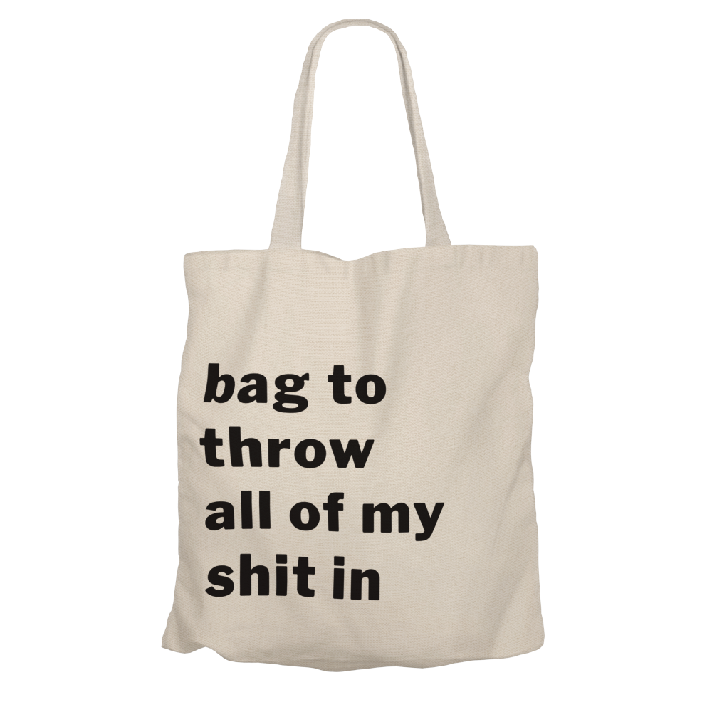 Bag To Throw All Of My Shit In